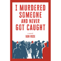 I Murdered Someone and Never Got Caught - Paperback