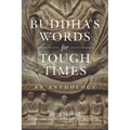 Buddha's Words for Tough Times: An Anthology - Paperback