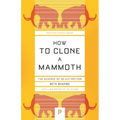 How to Clone a Mammoth: The Science of De-Extinction - Paperback