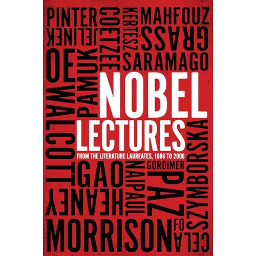 Nobel Lectures: From the Literature Laureates, 1986 to 2006 - Paperback
