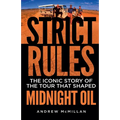 Strict Rules: The iconic story of the tour that shaped Midnight Oil - Paperback