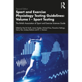 Sport and Exercise Physiology Testing Guidelines: Volume I - Sport Testing: The British Association of Sport and Exercise Sciences Guide - Paperback