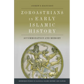 Zoroastrians in Early Islamic History: Accommodation and Memory - Paperback