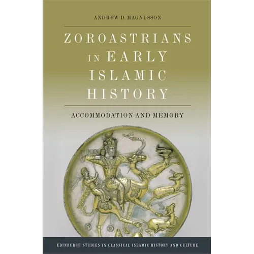 Zoroastrians in Early Islamic History: Accommodation and Memory - Paperback