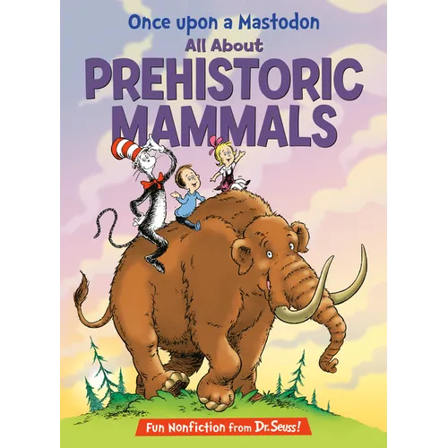 Once Upon a Mastodon: All about Prehistoric Mammals - Hardcover