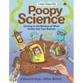 Poopy Science: Getting to the Bottom of What Comes Out Your Bottom - Hardcover