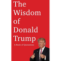 The Wisdom of Donald Trump: A Book of Quotations - Paperback