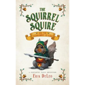 The Squirrel Squire: and the Tournament of Oaks - Hardcover