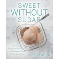Sweet Without Sugar: Ice Cream That's Good For You - Paperback