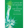 A Little Bit of Heaven: An Irish-American Anthology - Paperback