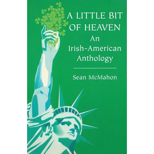 A Little Bit of Heaven: An Irish-American Anthology - Paperback