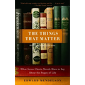 The Things That Matter: What Seven Classic Novels Have to Say About the Stages of Life - Paperback