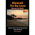 Hawaii - The Big Island - Heaven on Earth - World's Best Tourist Destination - Paperback