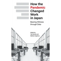 How the Pandemic Changed Work in Japan: Bearing Witness through Data - Hardcover