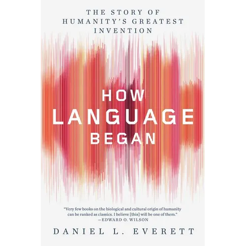 How Language Began: The Story of Humanity's Greatest Invention - Paperback