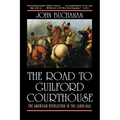 The Road to Guilford Courthouse: The American Revolution in the Carolinas - Hardcover