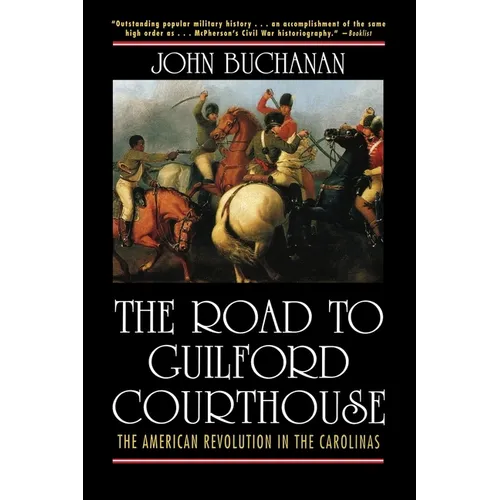 The Road to Guilford Courthouse: The American Revolution in the Carolinas - Hardcover