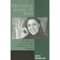 Try Your Hand at This: Easy Ways to Incorporate Sign Language Into Your Programs - Paperback