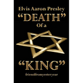 Elvis Aaron Presley "Death" of a "King" - Paperback