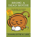 Bring a Dead Mouse, 3rd Edition: The Secret to Finding Your Perfect Job - Paperback