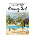 Inspirations From The Creator: Knowing God - Paperback