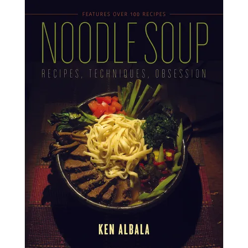 Noodle Soup: Recipes, Techniques, Obsession - Paperback