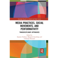 Media Practices, Social Movements, and Performativity: Transdisciplinary Approaches - Paperback