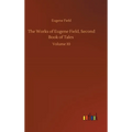 The Works of Eugene Field, Second Book of Tales: Volume 10 - Hardcover