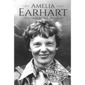 Amelia Earhart: A Life from Beginning to End - Paperback