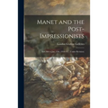 Manet and the Post-impressionists; Nov. 8th to Jan. 15th, 1910-11... (under Revision) - Paperback