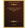 A Libel On Dr. D...Ny, And A Certain Great Lord (1730) - Paperback