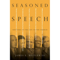 Seasoned Speech: Rhetoric in the Life of the Church - Paperback