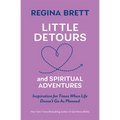 Little Detours and Spiritual Adventures: Inspiration for Times When Life Doesn't Go as Planned - Paperback