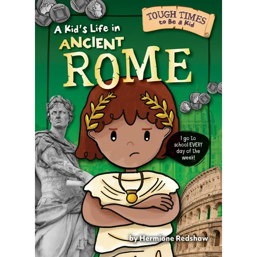 A Kid's Life in Ancient Rome - Library Binding