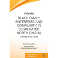 Black Family Enterprise and Community in Segregated North Omaha: The Pratt Street House - Paperback