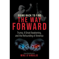Going Back to Find the Way Forward: Trump, A Great Awakening, and the Refounding of America - Paperback