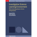 Investigative Science Learning Environment: When Learning Physics Mirrors Doing Physics - Hardcover