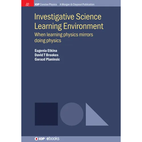 Investigative Science Learning Environment: When Learning Physics Mirrors Doing Physics - Hardcover