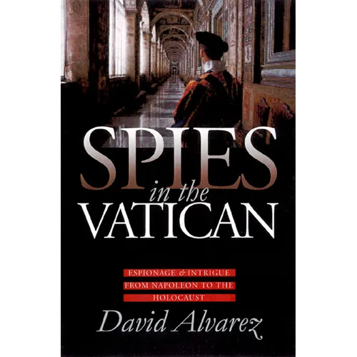 Spies in the Vatican: Espionage and Intrigue from Napoleon to the Holocaust - Hardcover