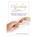 Cherishing Zion: Coping with the Death of a Child and Other Challenges of Life - Paperback