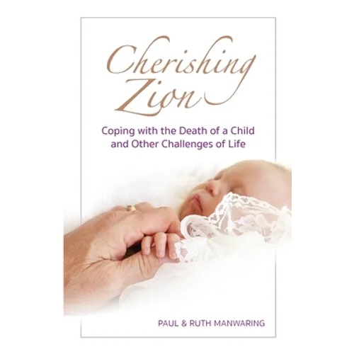 Cherishing Zion: Coping with the Death of a Child and Other Challenges of Life - Paperback
