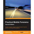 Practical Mobile Forensics - Second Edition: A hands-on guide to mastering mobile forensics for the iOS, Android, and the Windows Phone platforms - Paperback