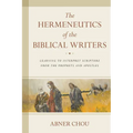 The Hermeneutics of the Biblical Writers: Learning to Interpret Scripture from the Prophets and Apostles - Paperback