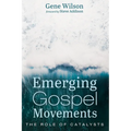 Emerging Gospel Movements: The Role of Catalysts - Hardcover