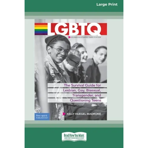 LGBTQ: The Survival Guide for Lesbian, Gay, Bisexual, Transgender, and Questioning Teens [Standard Large Print 16 Pt Edition] - Paperback