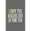 I hope this reaches her in time too - Paperback