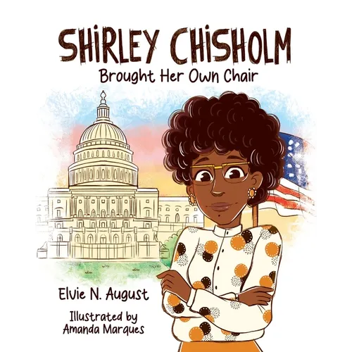 Shirley Chisholm Brought Her Own Chair - Paperback