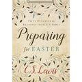 Preparing for Easter: Fifty Devotional Readings from C. S. Lewis - Hardcover