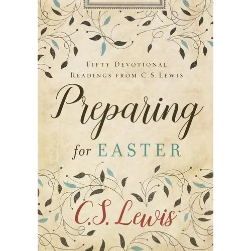 Preparing for Easter: Fifty Devotional Readings from C. S. Lewis - Hardcover