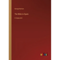 The Bible in Spain: in large print - Paperback